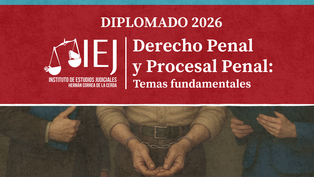 Diplomado Derecho Penal y Procesal Penal: Temas fundamentales